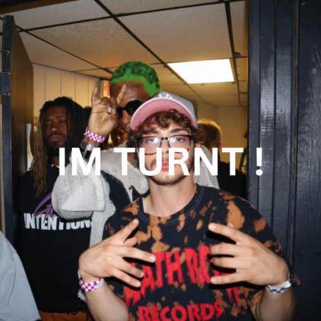 IM TURNT ! (feat. Freshie)