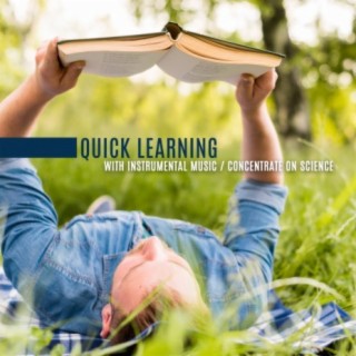Quick Learning with Instrumental Music, Concentrate on Science