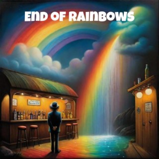 End Of Rainbows | Boomplay Music