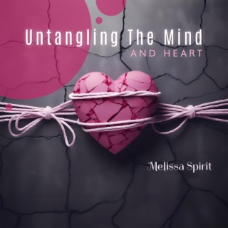 Untangling The Mind and Heart: Cultivation of Calmness Meditation & Relaxation to Calm Heart Rate