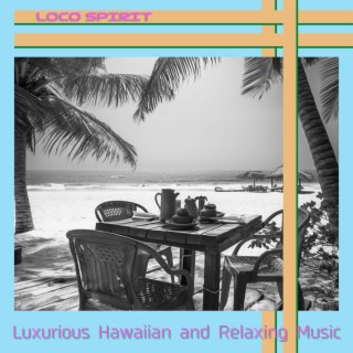 Luxurious Hawaiian and Relaxing Music