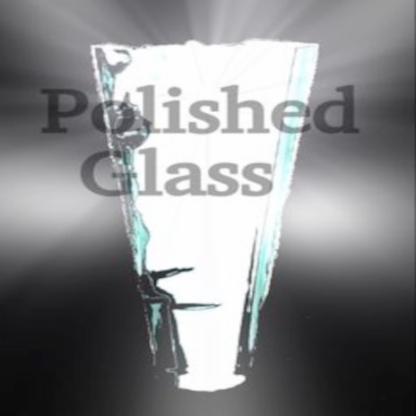 Polished Glass | Boomplay Music