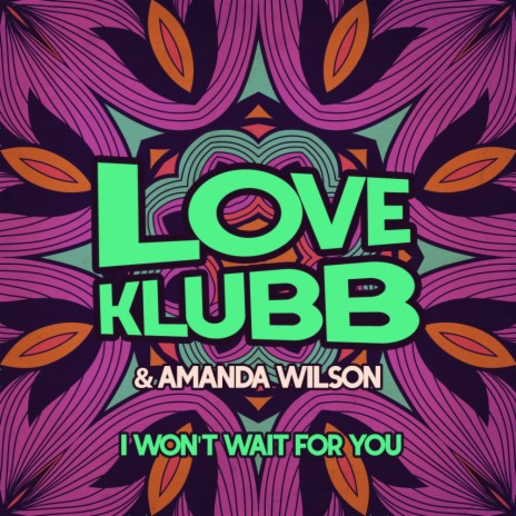 I Won't Wait For You (Original Klubb Mix) ft. Amanda Wilson | Boomplay Music