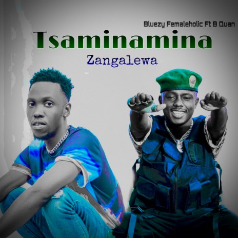 Tsaminamina Zangalewa ft. B Quan | Boomplay Music