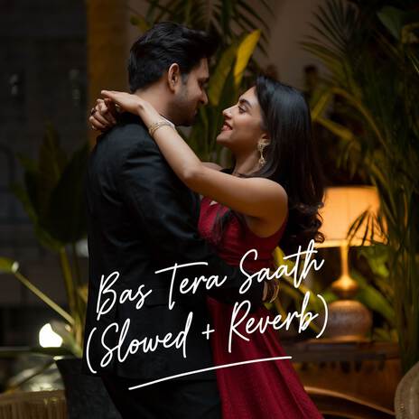 Bas Tera Saath (Slowed + Reverb) | Boomplay Music