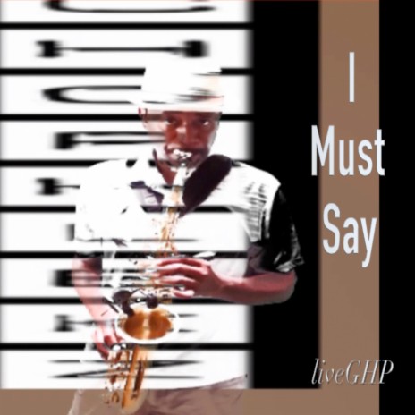 I Must Say | Boomplay Music