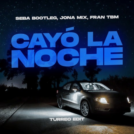 Cayó la Noche (Turreo Edit) ft. Jona Mix & Fran TBM | Boomplay Music