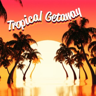 Tropical Getaway: Chillout Party Essentials