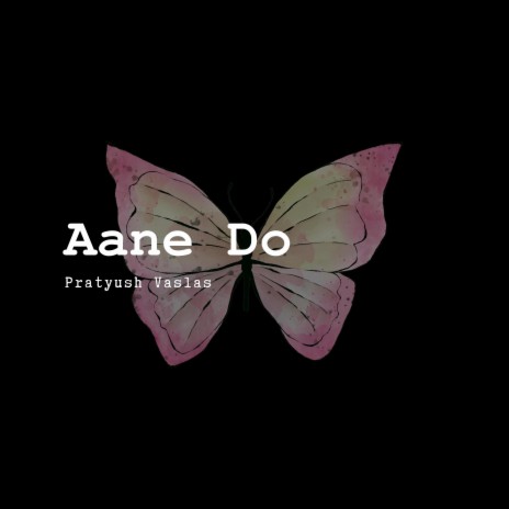 Aane Do | Boomplay Music