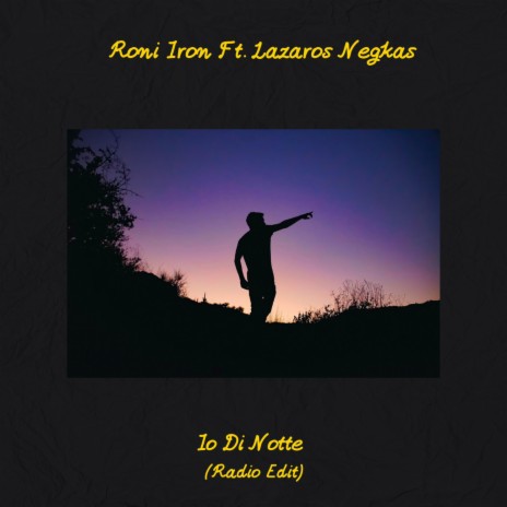 Io di notte (Radio Edit) ft. Lazaros Negkas | Boomplay Music