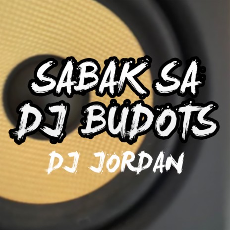 Sabak Sa Dj Budots | Boomplay Music