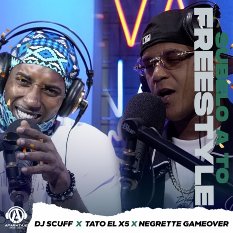 SUBELO A TO FREESTYLE ft. Tato El X5 & Negrette Gameover | Boomplay Music