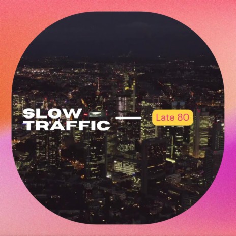 Slow Traffic | Boomplay Music