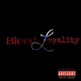 Bleed Loyality