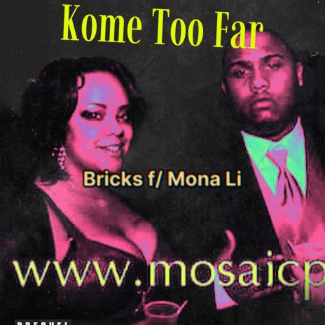 Kome Too Far ft. Mona Li | Boomplay Music