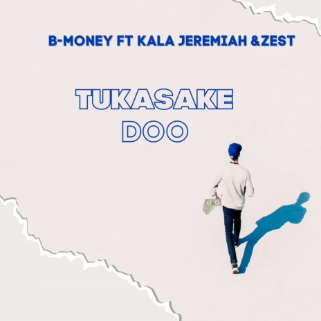 Tukasake Doo ft. kala jeremiah & Zest | Boomplay Music