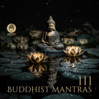 111 Buddhist Mantras: Healing Sounds for Inner Peace - Deep Zen Ambient, OM Chanting, Spiritual Connection