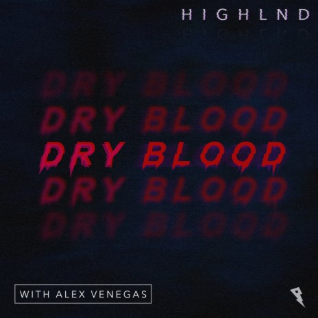 Dry Blood ft. Alex Venegas | Boomplay Music