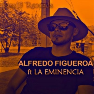 Alfredo Figueroa (feat. la Eminencia)