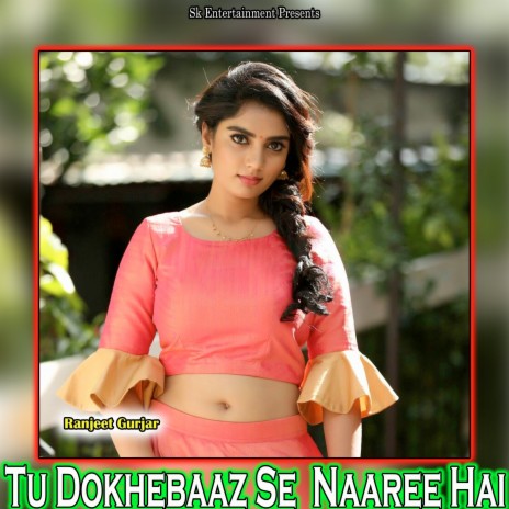 Tu Dokhebaaz Se Naaree Hai | Boomplay Music