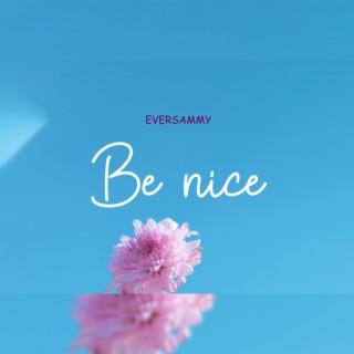 BE NICE