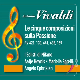 Vivaldi: Le cinque composizioni sulla Passione, RV 621, 130, 641, 638, 169