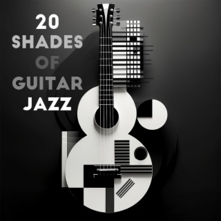 20 Shades of Guitar Jazz: Calm Evening with Guitar Music, Relax with Friends, Music for Night Date
