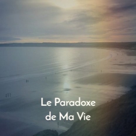 Le Paradoxe de Ma Vie | Boomplay Music