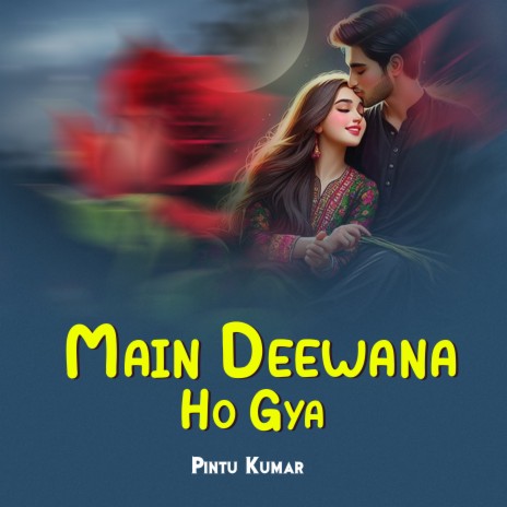 Main Deewana Ho Gya | Boomplay Music