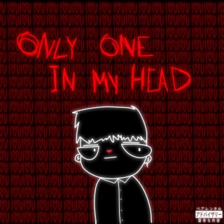 Only One in My Head
