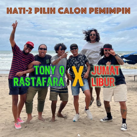 Hati-2 Pilih Calon Pemimpin ft. Jumat Libur Sound System | Boomplay Music