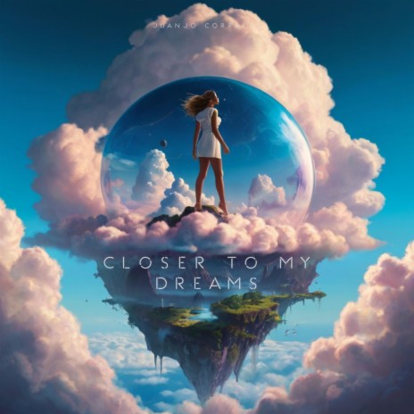 Closer To My Dreams | Boomplay Music