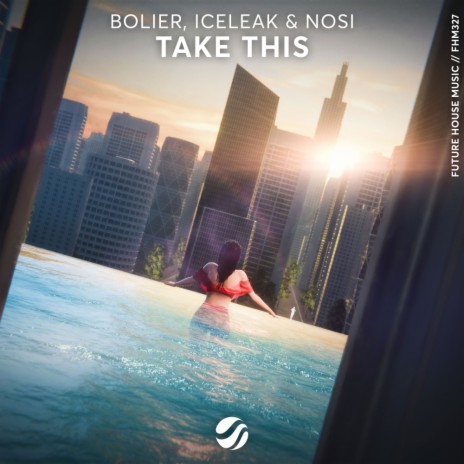 Take This ft. Iceleak & Nosi | Boomplay Music