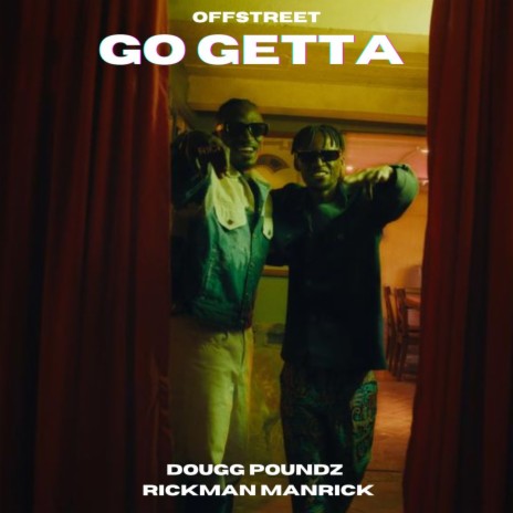 Go Getta ft. Offstreet & Rickman Manrick | Boomplay Music