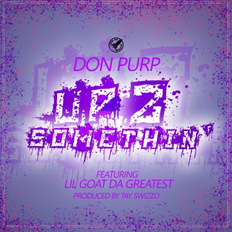 Up 2 Somethin ft. Dat Girl Goat & Tay Swizzo | Boomplay Music