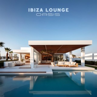 Ibiza Lounge Oasis: Beachside Chillout Mix