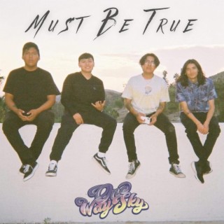 Must Be True lyrics | Boomplay Music