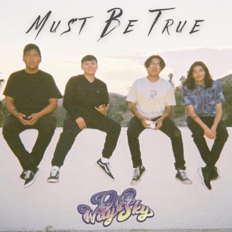 Must Be True | Boomplay Music