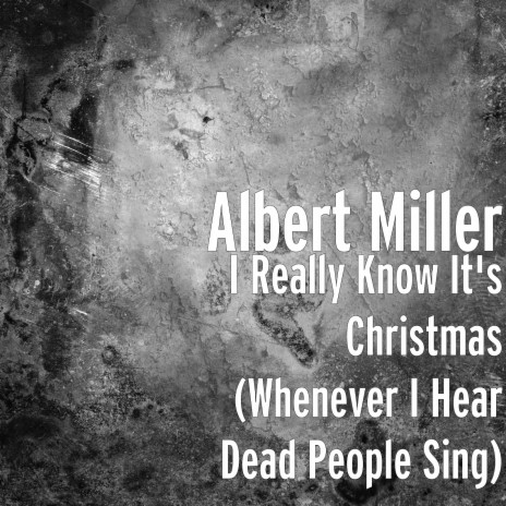 I Really Know It's Christmas (Whenever I Hear Dead People Sing)