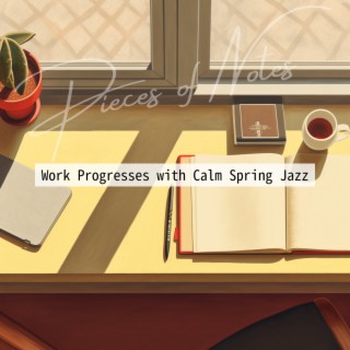 Work Progresses with Calm Spring Jazz