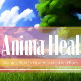 Morning BGM To Heal Your Mind And Body