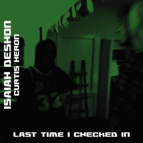 Last Time I Checked in ft. Isaiah Deshon | Boomplay Music