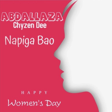 Napiga Bao (Women's Day) ft. Chyzen Dee | Boomplay Music