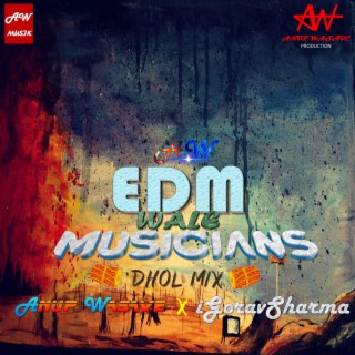 EDM Wale Musicians (Dhol Mix)