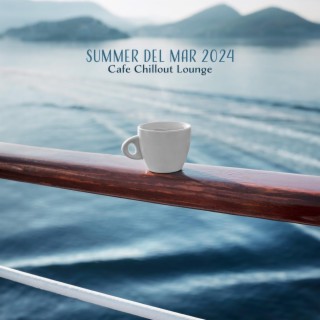 Summer del Mar 2024: Cafe Chillout Lounge, Beach Relaxation, Ibiza Party Grooves, Tropical Breeze, Oceanic Beats, Poolside Serenity, Sunset Vibes