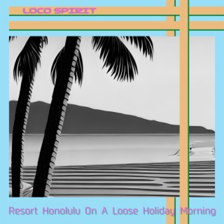 Resort Honolulu On A Loose Holiday Morning