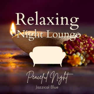 Relaxing Night Lounge - Peaceful Night
