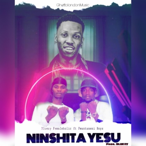 Ninshita Yesu ft. Fwantaneni Boys | Boomplay Music