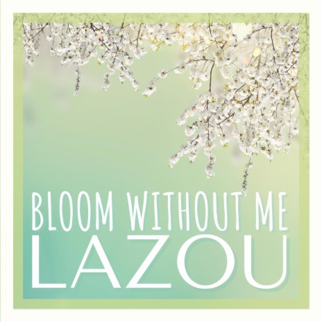 Bloom Without Me | Boomplay Music