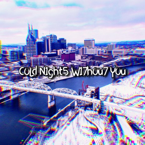 C0Ld N1ght5 W17h0u7 Y0u ft. Fijimar | Boomplay Music